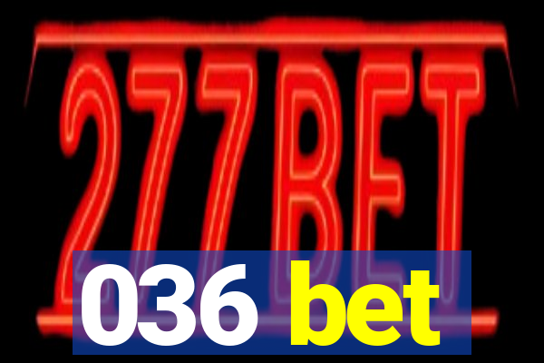 036 bet